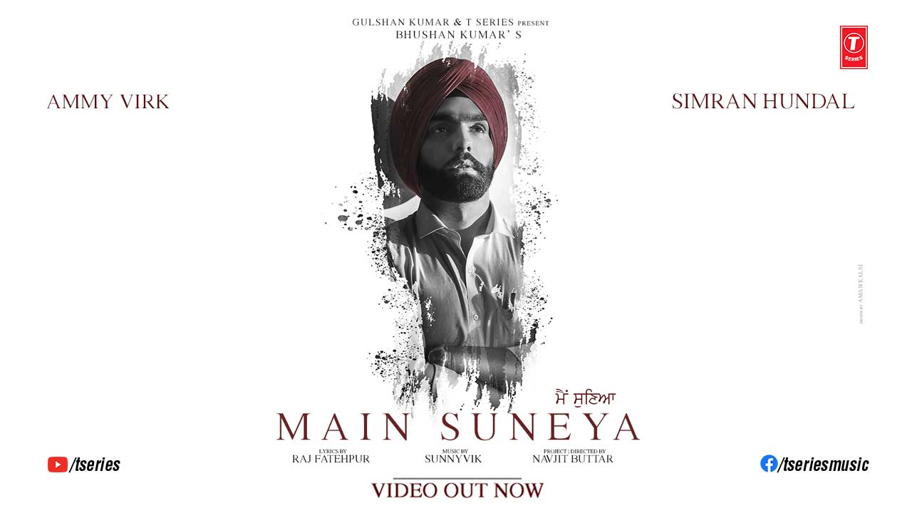 Ammy Virk’s heart wrenching new single ‘Main Suneya’ released by T-Series