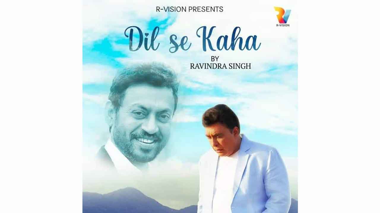 ‘Dil Se Kaha’ is singer Ravindra Singh’s tribute to Irrfan Khan!