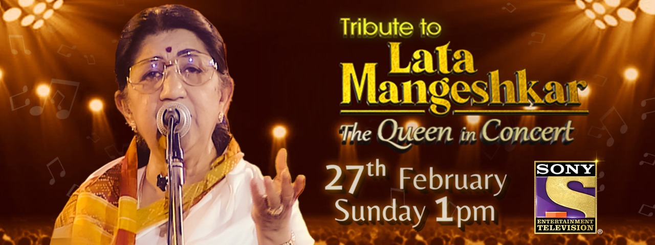 ‘Tribute to Lata Mangeshkar: The Queen in concert’ on Sony Entertainment Television!