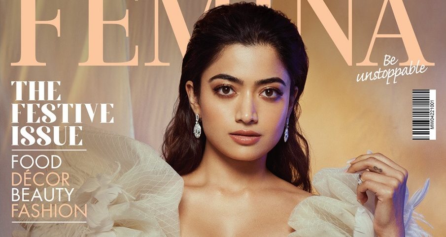 In Femina’s October 2022 issue, know about Rashmika Mandanna’s journey from South Indian cinema to Bollywood!