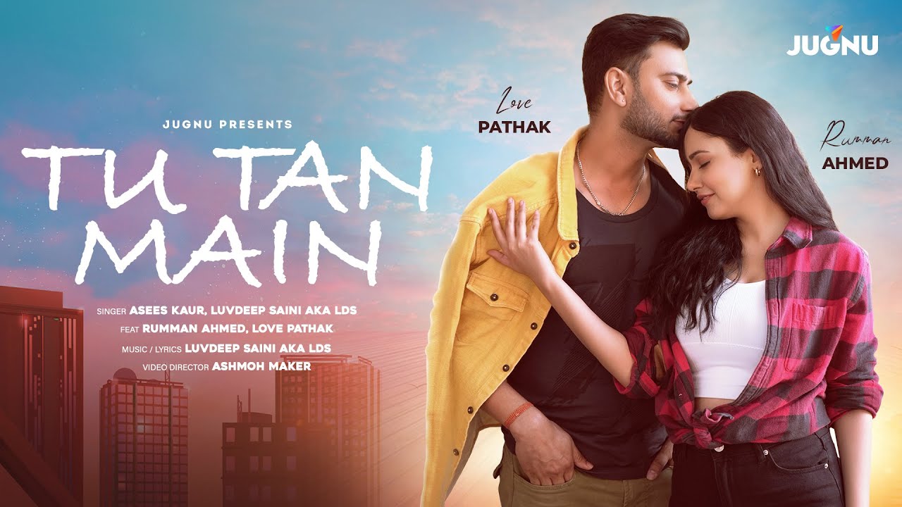 Sung by Asees Kaur, Rumman Ahmed’s love ballad “Tu Tan Main” is out!