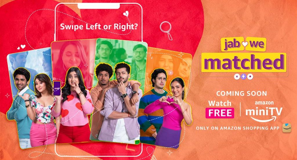 4 unique stories around modern day dating ‘Jab We Matched’ to premiere on Amazon miniTV!