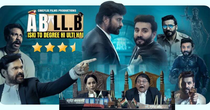 Review : AB LLB – Iski To Degree Hi Ulti Hai : Funny yet eye opening comic crime drama!