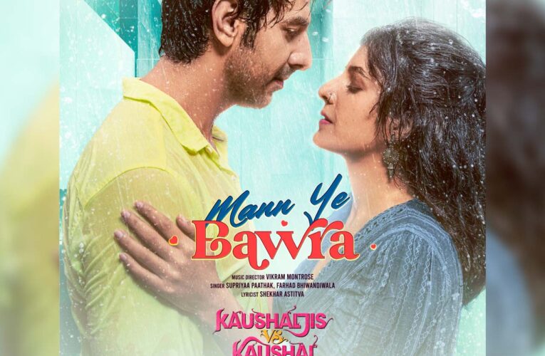 ‘Mann Ye Bawra,’ from Kaushaljis vs Kaushal out!