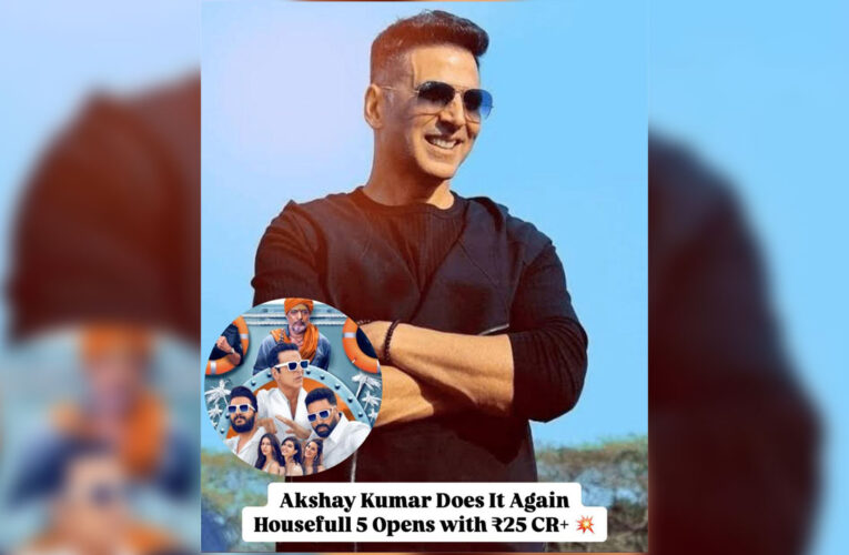 Akshay Kumar’s Record Breaking Non-Holiday Opening for a Comedy Caper, ‘Housefull 5’!