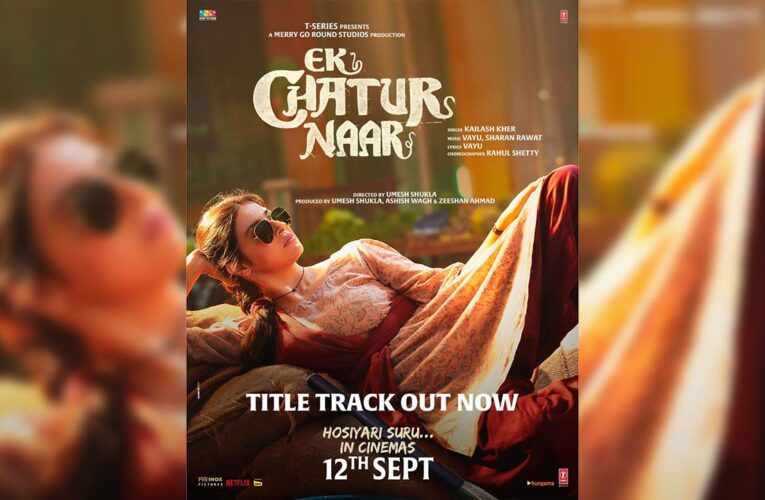 Divya Khossla and Neil Nitin Mukesh Starrer ‘Ek Chatur Naar’Drops Title Track!