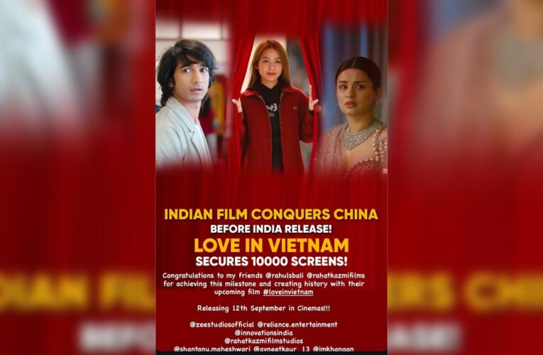 ‘Love in Vietnam’ gets 10,000 screens in China, Imtiaz Ali cheers!