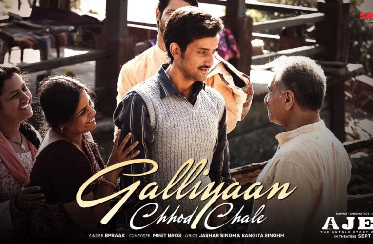 ‘Galiyaan Chhod Chale’ from ‘Ajey: The Untold Story ‘ released!