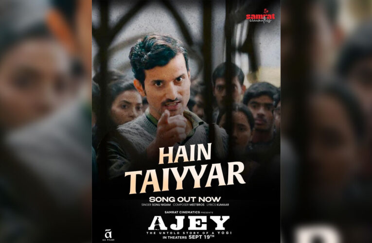 “Hain Taiyyar” Sung by Sonu Nigam from ‘Ajey: The Untold Story of a Yogi’, Out!
