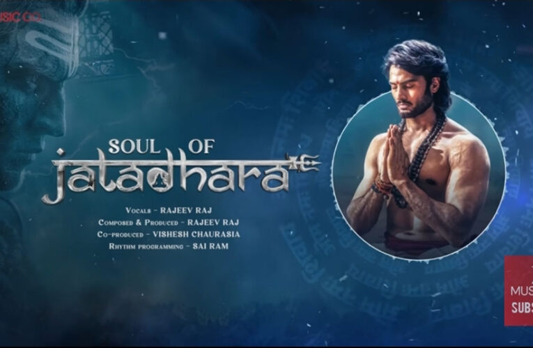 Zee Studios and Prerna Arora’s Jatadhara Unveils the First Divine Track Soul Of Jatadhara!
