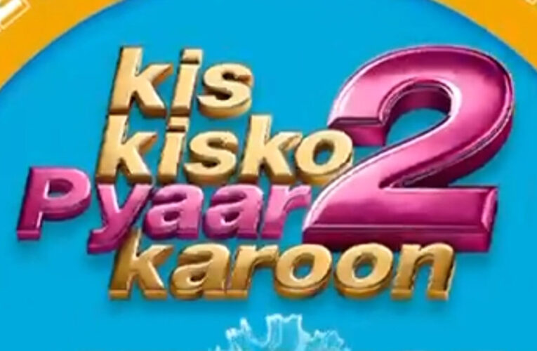 Kis Kisko Pyaar Karoon 2