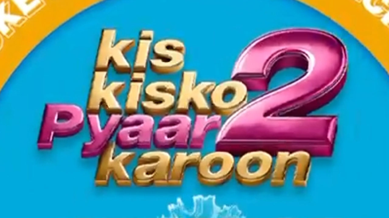 Kis Kisko Pyaar Karoon 2