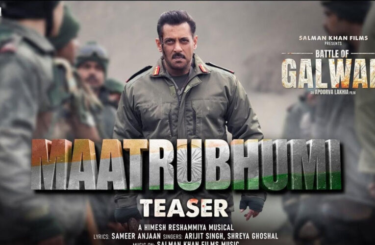 Salman Khan Films Unveils The Teaser of Patriotic Song ‘Maatrubhumi’ from ‘Galwan’!