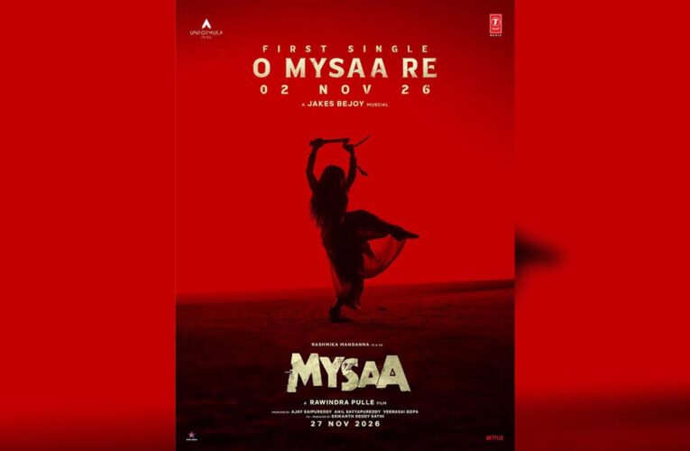 Countdown to ‘O Mysaa Re’: First Track from Rashmika Mandanna’s High-Octane Action Drama Mysaa Drops November 2!
